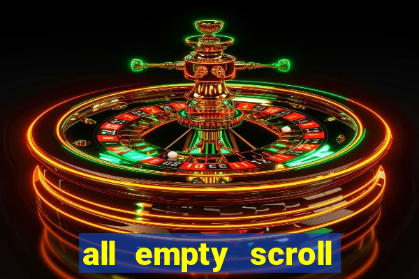 all empty scroll fear and hunger